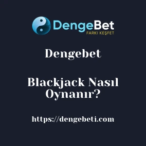 Dengebet Blackjack Nasıl Oynanır?