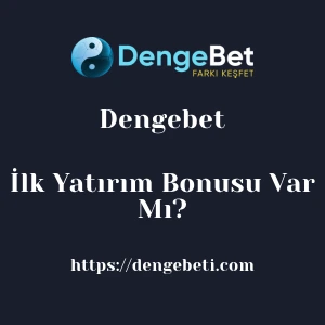 Dengebet İlk Yatırım Bonusu Var Mı?